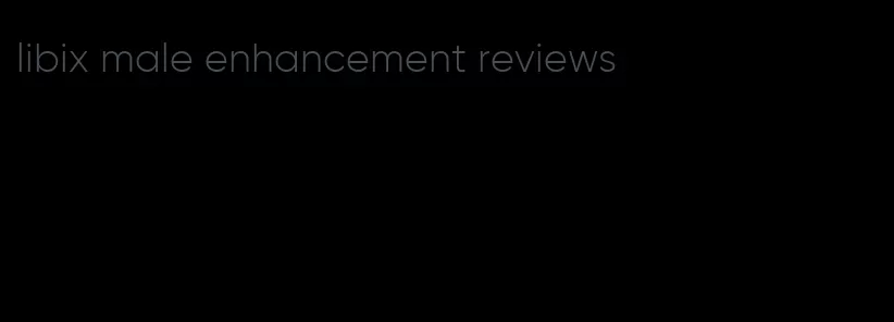 libix male enhancement reviews