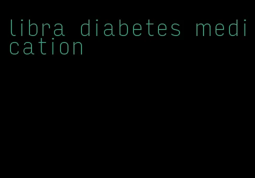 libra diabetes medication