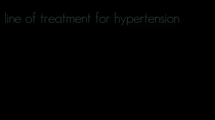line of treatment for hypertension