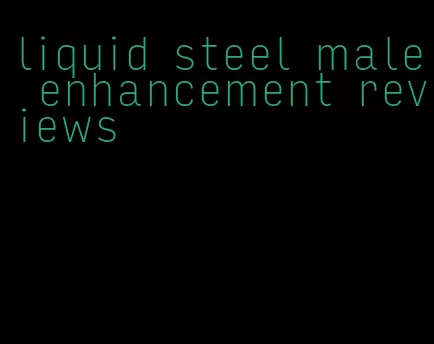 liquid steel male enhancement reviews