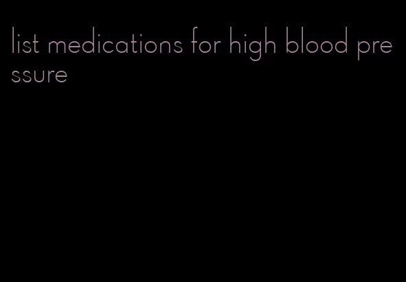 list medications for high blood pressure