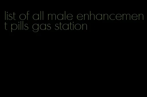 list of all male enhancement pills gas station
