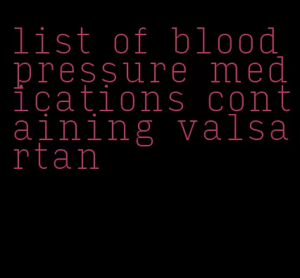 list of blood pressure medications containing valsartan