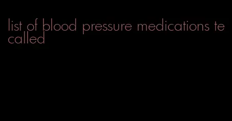 list of blood pressure medications tecalled