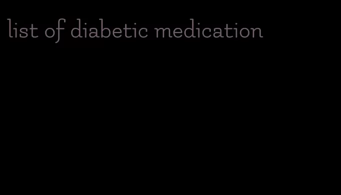 list of diabetic medication