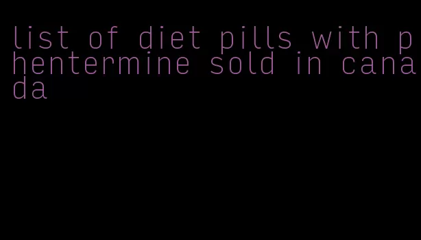 list of diet pills with phentermine sold in canada