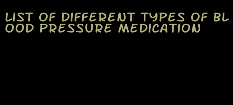 list of different types of blood pressure medication