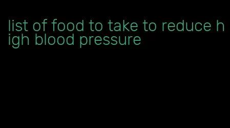 list of food to take to reduce high blood pressure