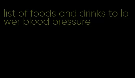 list of foods and drinks to lower blood pressure