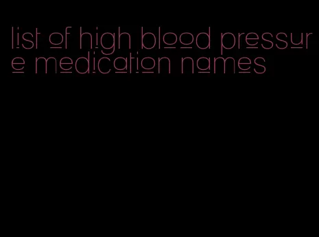 list of high blood pressure medication names