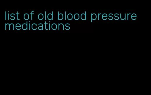 list of old blood pressure medications