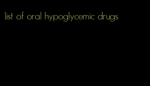 list of oral hypoglycemic drugs