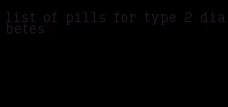 list of pills for type 2 diabetes
