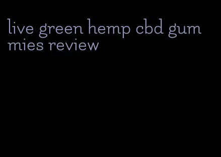 live green hemp cbd gummies review