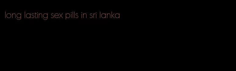 long lasting sex pills in sri lanka
