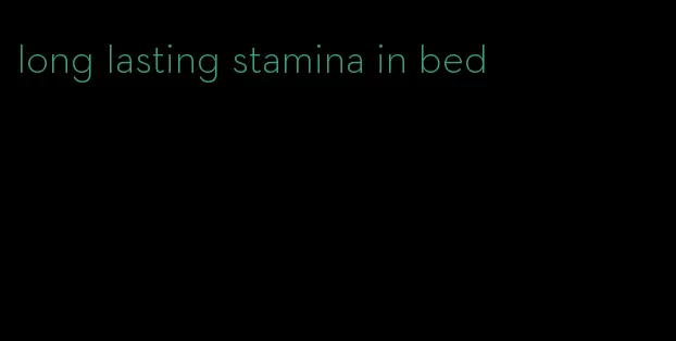 long lasting stamina in bed