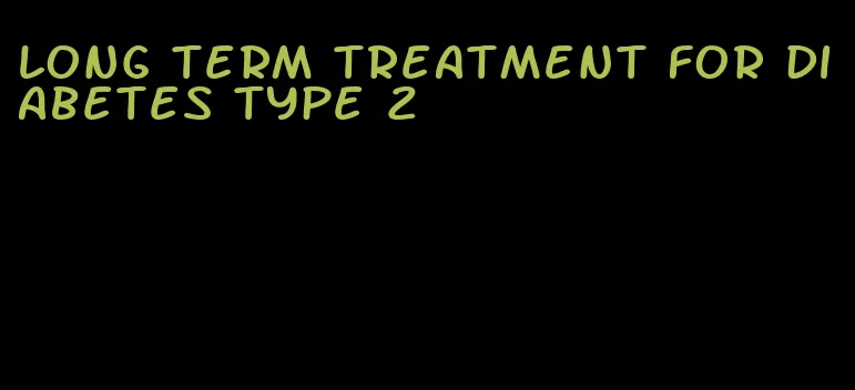 long term treatment for diabetes type 2