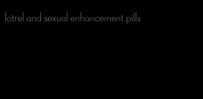 lotrel and sexual enhancement pills