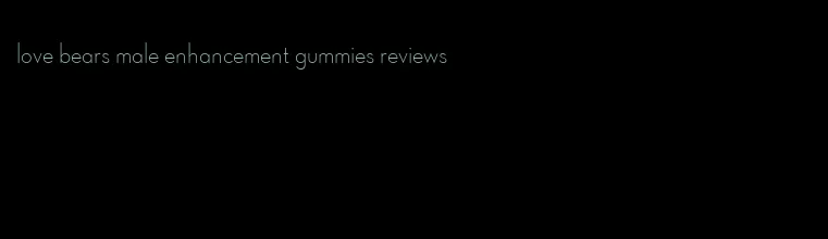 love bears male enhancement gummies reviews