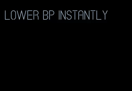 lower bp instantly