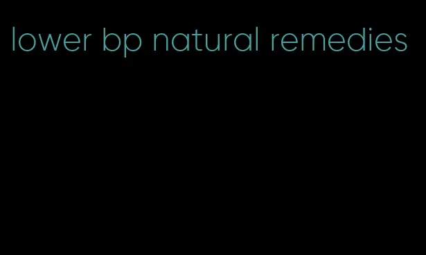 lower bp natural remedies