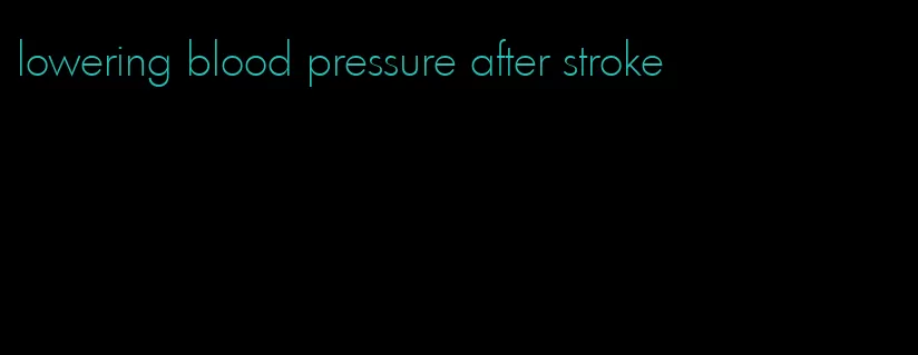lowering blood pressure after stroke
