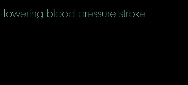 lowering blood pressure stroke