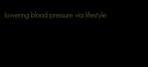 lowering blood pressure via lifestyle