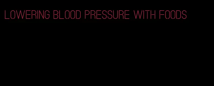 lowering blood pressure with foods