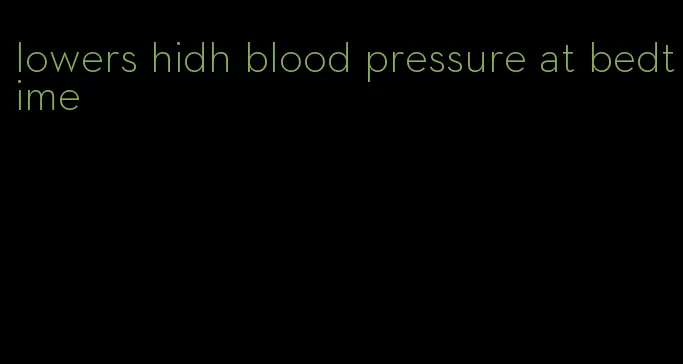 lowers hidh blood pressure at bedtime