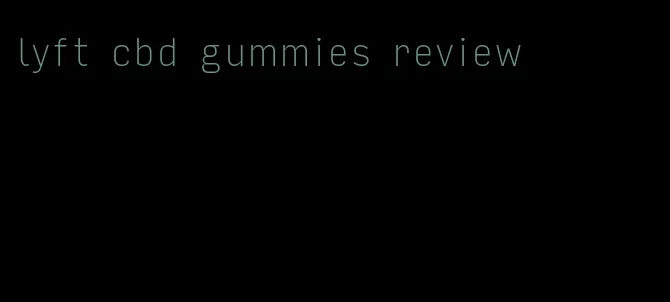 lyft cbd gummies review