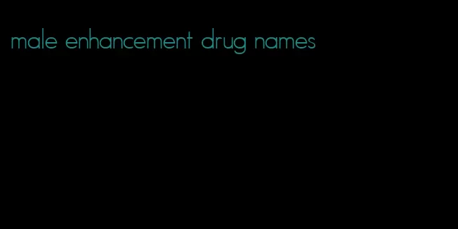 male enhancement drug names