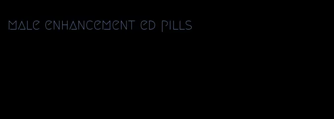 male enhancement ed pills