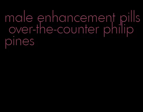 male enhancement pills over-the-counter philippines