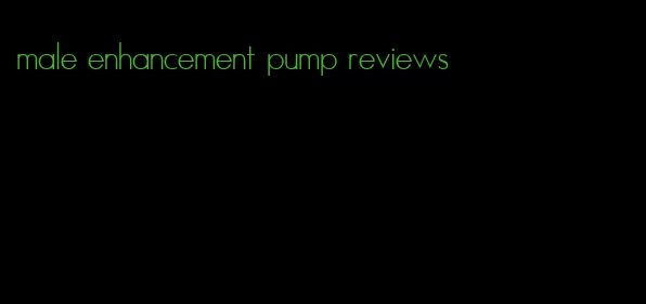 male enhancement pump reviews