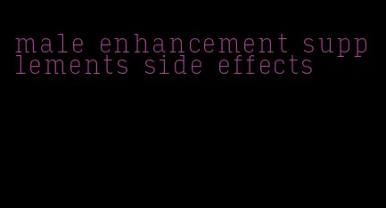 male enhancement supplements side effects