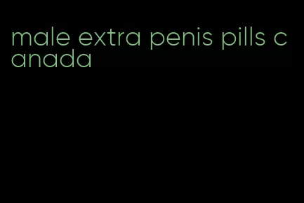 male extra penis pills canada