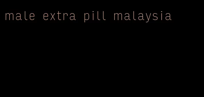 male extra pill malaysia