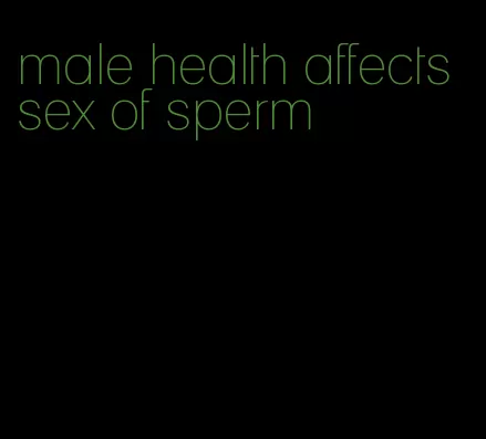 male health affects sex of sperm