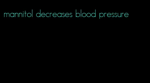 mannitol decreases blood pressure