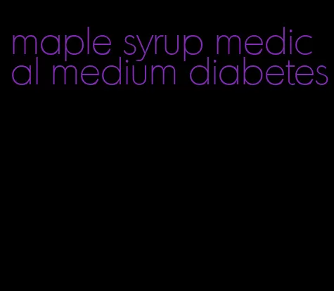 maple syrup medical medium diabetes