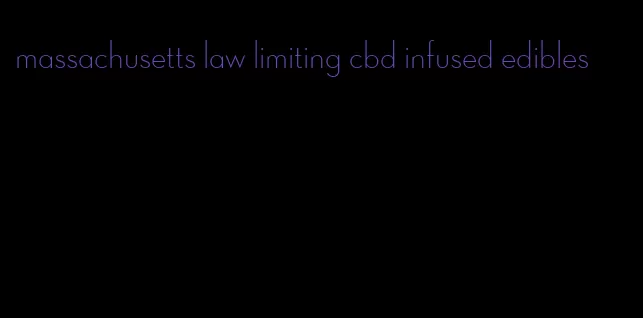 massachusetts law limiting cbd infused edibles
