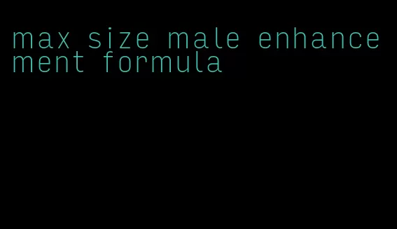 max size male enhancement formula
