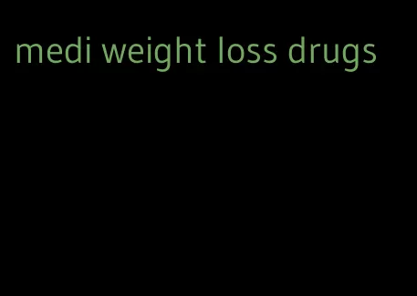 medi weight loss drugs