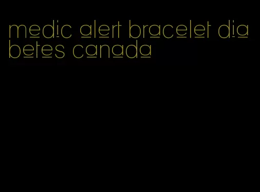 medic alert bracelet diabetes canada