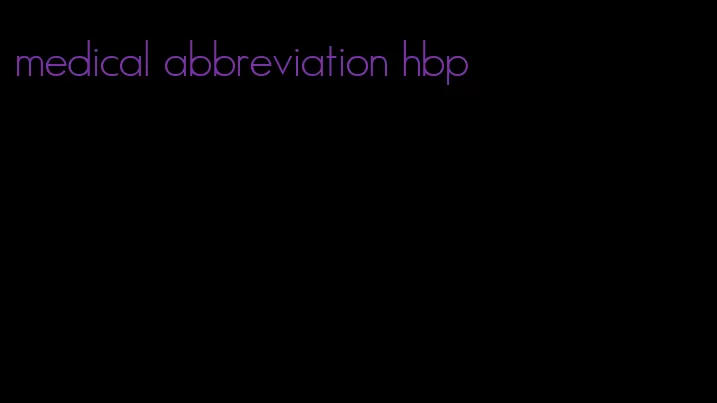 medical abbreviation hbp