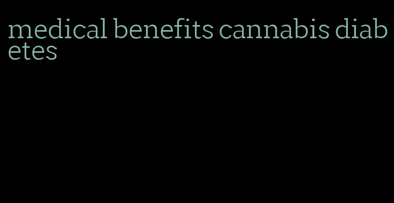 medical benefits cannabis diabetes