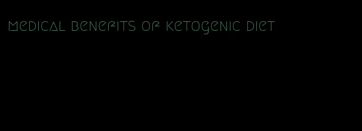 medical benefits of ketogenic diet