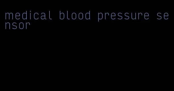 medical blood pressure sensor