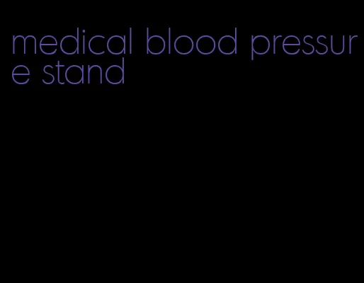 medical blood pressure stand
